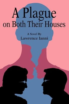 A Plague on Both Their Houses by Ianni, Lawrence