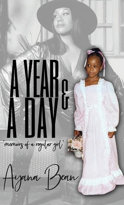 A Year And A Day: Memoirs of A Regular Girl by Bean, Ayana