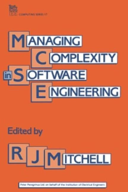 Managing Complexity in Software Engineering by Mitchell, R. J.
