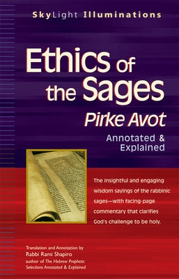Ethics of the Sages: Pirke Avot--Annotated & Explained by Shapiro, Rami