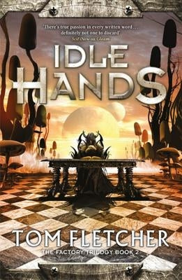 Idle Hands: The Factory Trilogy Book 2 by Fletcher, Tom