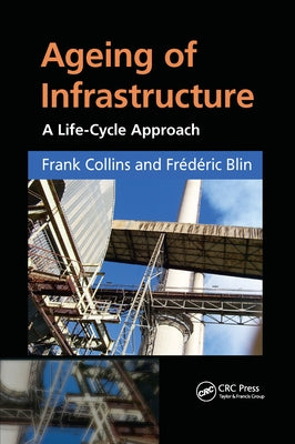 Ageing of Infrastructure: A Life-Cycle Approach by Collins, Frank