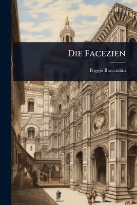 Die Facezien by Bracciolini, Poggio