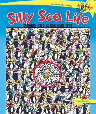 Spark Silly Sea Life Find It! Color It! by Zourelias, Diana