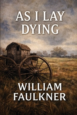 As I Lay Dying: An Impact Book by Faulkner, William