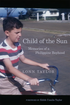Child of the Sun: Memories of a Philippine Boyhood by Taylor, Lonn