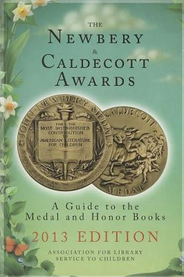 The Newbery & Caldecott Awards: A Guide to the Medal and Honor Books by American Library Association