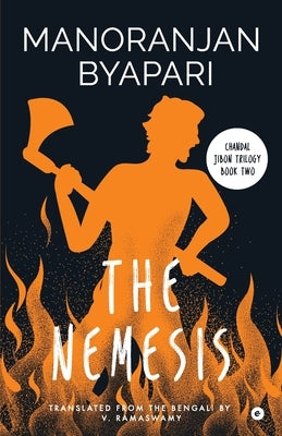 The Nemesis (Chandal Jibon Trilogy - Book 2) by Byapari, Manoranjan