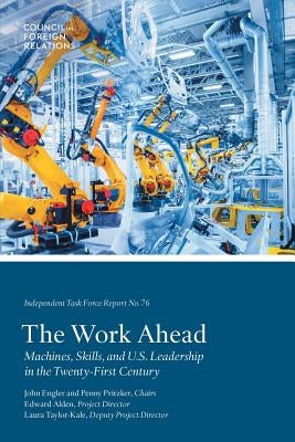 The Work Ahead: Machines, Skills, and U.S. Leadership in the Twenty-First Century by Alden, Edward