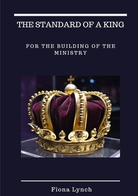 The Standard of a King by Lynch, Fiona