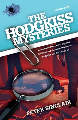 The Hodgkiss Mysteries: Hodgkiss and the Deadly Firedog and Other Mysteries by Sinclair, Peter