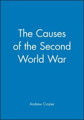 The Causes of the Second World War by Crozier, Andrew