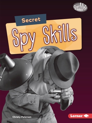 Secret Spy Skills by Peterson, Christy