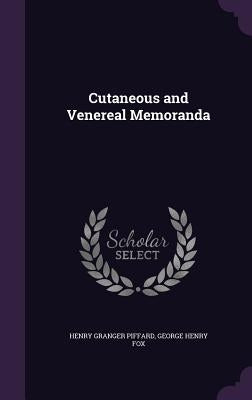 Cutaneous and Venereal Memoranda by Piffard, Henry Granger