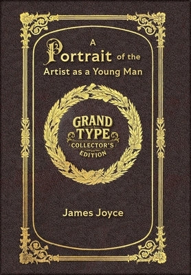 Large Print - A Portrait of the Artist as a Young Man - Grand Type Collector's Edition - Matte Hardcover with Dust Jacket by Joyce, James