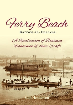 Ferry Beach: A recollection of boatmen, fishermen and their craft by Henderson, Stanley