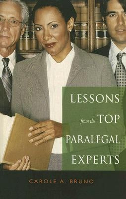 Lessons from the Top Paralegal Experts by Bruno, Carole