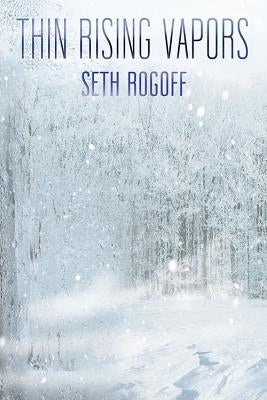 Thin Rising Vapors by Rogoff, Seth