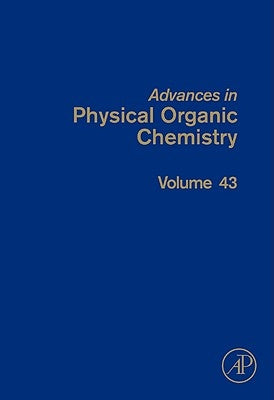 Advances in Physical Organic Chemistry: Volume 43 by Richard, John P.