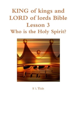 KING of kings and LORD of lords Bible Lesson 3 by Rich, K. L.