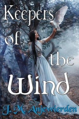 Keepers of the Wind by Anjewierden, J. M.
