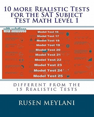 10 more Realistic Tests for the SAT Subject Test Math Level 1: different from the 15 Realistic Tests by Meylani, Rusen