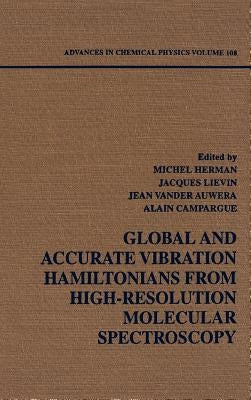 Global and Accurate Vibration Hamiltonians from High-Resolution Molecular Spectroscopy, Volume 108 by Herman, Michel