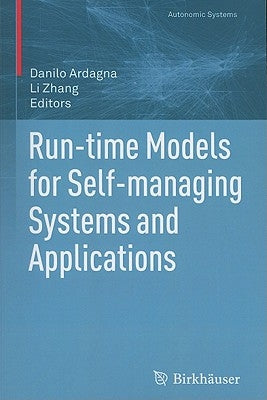 Run-Time Models for Self-Managing Systems and Applications by Ardagna, Danilo