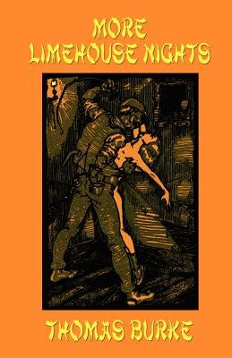 More Limehouse Nights by Burke, Thomas