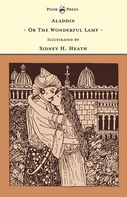 Aladdin - Or The Wonderful Lamp - Illustrated by Sidney H. Heath (The Banbury Cross Series) by Rhys, Grace