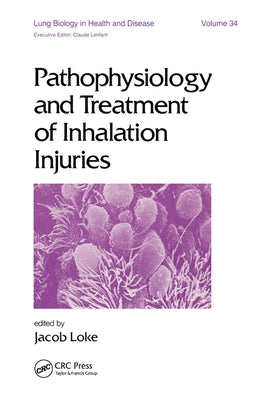 Pathophysiology and Treatment of Inhalation Injuries by Loke, J.