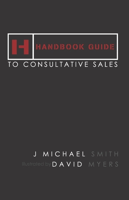 Handbook Guide to Consultative Sales by Myers, David