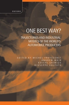 One Best Way ? ' Trajectories and Industrial Models of the World's Automobile Producers ' by Freyssenet, Michel