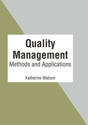 Quality Management: Methods and Applications by Watson, Katherine