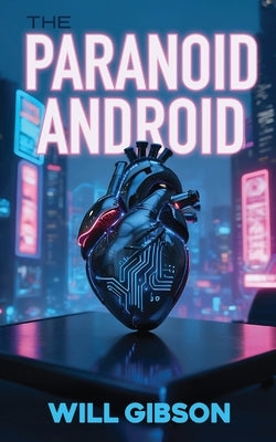 The Paranoid Android by Gibson, Will