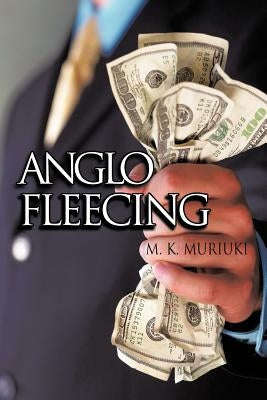 Anglo Fleecing by Muriuki, M. K.