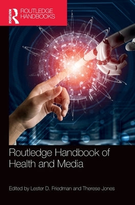 Routledge Handbook of Health and Media by Friedman, Lester D.