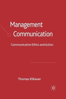 Management Communication: Communicative Ethics and Action by Klikauer, Thomas