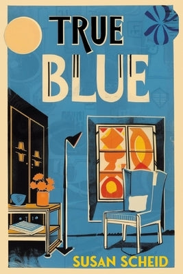 True Blue by Scheid, Susan
