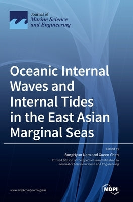 Oceanic Internal Waves and Internal Tides in the East Asian Marginal Seas by Nam, Sunghyun