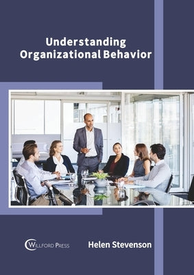 Understanding Organizational Behavior by Stevenson, Helen