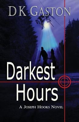 Darkest Hours: A Joseph Hooks Novel by Gaston, D. K.