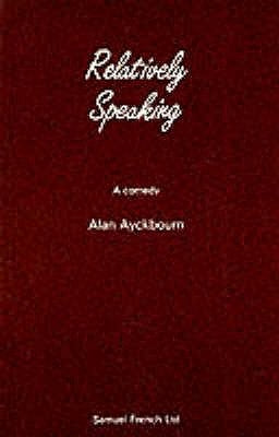 Relatively Speaking by Ayckbourn, Alan