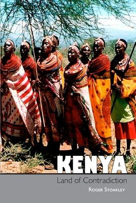 Kenya, Land of Contradiction: Among the Nilotic, Bantu and Cushitic Peoples by Stoakley, Roger