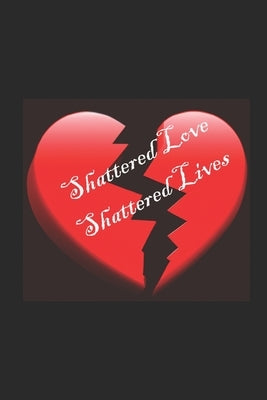 Shattered Loves Shattered Lives by Smith, Peter