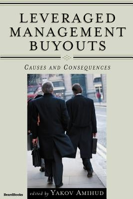 Leveraged Management Buyouts: Causes and Consequences by Amihud, Yakov
