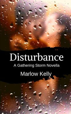 Disturbance: A Gathering Storm Novella by Kelly, Marlow