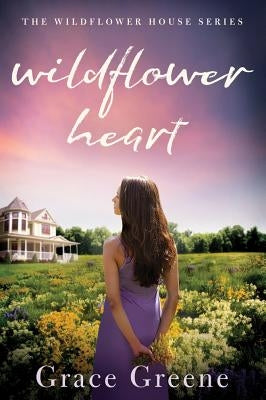 Wildflower Heart by Greene, Grace