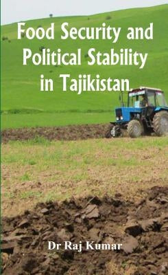 Food Security and Political Stability in Tajikistan by Sharma, Raj Kumar