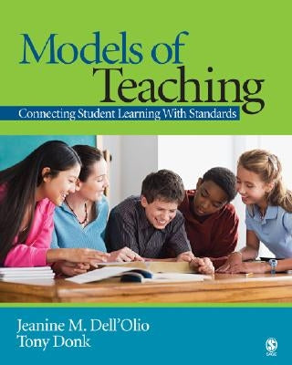Models of Teaching: Connecting Student Learning With Standards by Dell′olio, Jeanine M.